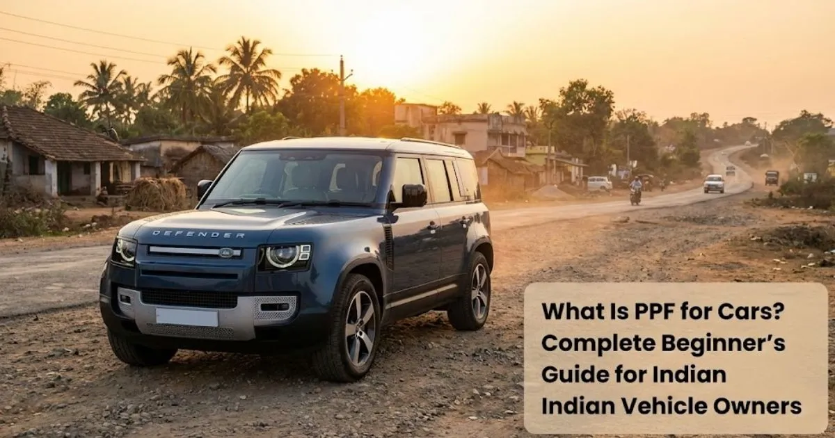 What Is PPF for Cars? Complete Beginner’s Guide for Indian Vehicle Owners